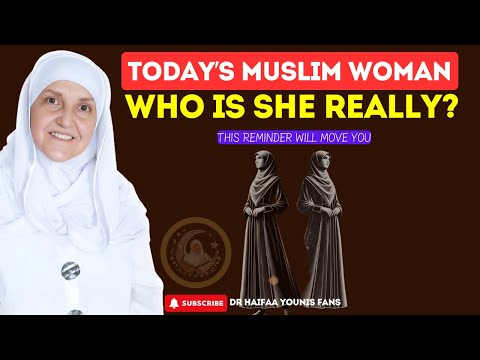 Today’s Muslim Woman - Who is She Really? | Dr Haifaa Younis