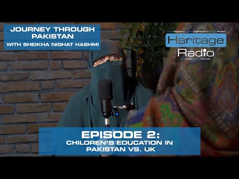 Journey Through Pakistan with Sheikha Nighat Hashmi – Ep. 2: Children’s Education in Pakistan vs. UK