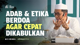 [Kajian Musawarah] Adab & Etika Berdoa agar Cepat Dikabulkan - Ustadz Adi Hidayat