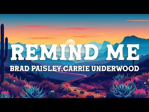 Brad Paisley, Carrie Underwood - Remind Me (Lyrics)