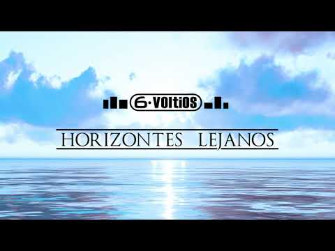 6 VOLTIOS - HORIZONTES LEJANOS (VIDEO LYRIC 2019)