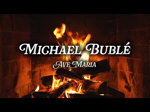 Michael Bublé - Ave Maria (Crackling Fireplace)