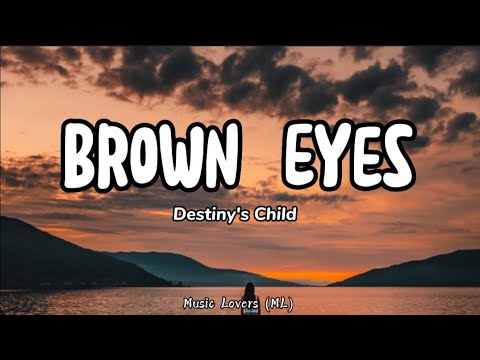 Destiny's Child - Brown Eyes (Lyrics)