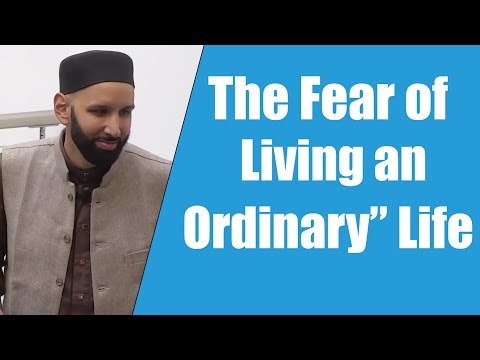 The Fear of Living an “Ordinary” Life || Dr. Omar Suleiman