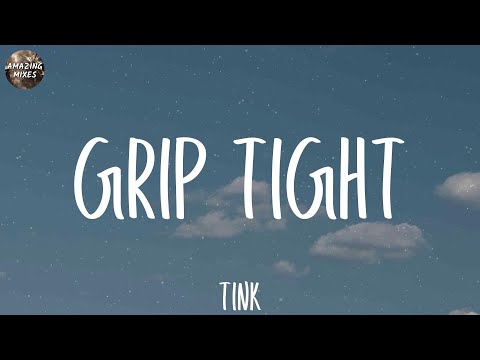 Tink - Grip Tight (Lyrics)