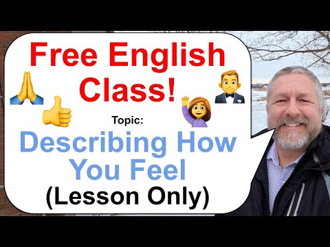 Let's Learn English! Topic: Describing How You Feel! 🤵👍🙏 (Lesson Only)