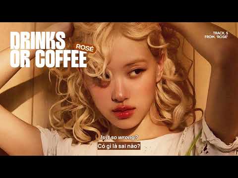 Vietsub | drinks or coffee - ROSÉ | Lyrics Video