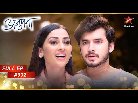 Samar ने Nandini को सांत्वना दी! | Full Episode:332 | Anupama