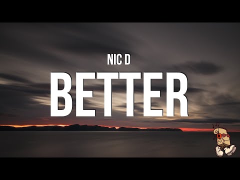 Nic D - Better (Lyrics)