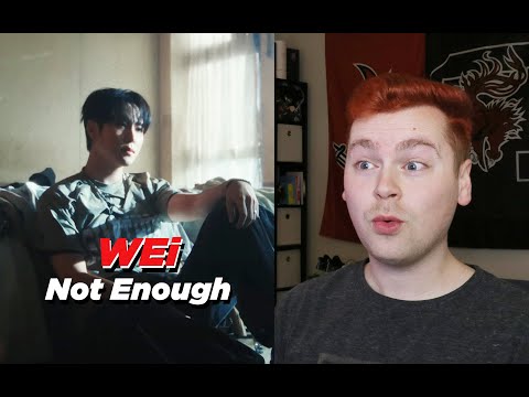 SORTA SAD, TBH (위아이(WEi) 'NOT ENOUGH' M/V Reaction)