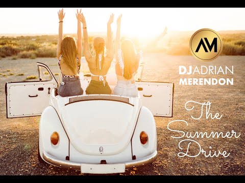 "The Summer Drive"- An Electronic Chill Vibe mix by DJ Adrian Merendon