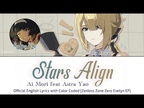 Stars Align - Ai Mori feat. Astra Yao Official English Lyrics | HOYO-MiX Evelyn EP ZZZ