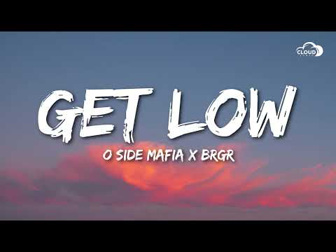 O SIDE MAFIA x BRGR - Get Low (Lyrics)