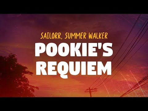 SAILORR, Summer Walker - POOKIE'S REQUIEM (Lyrics)