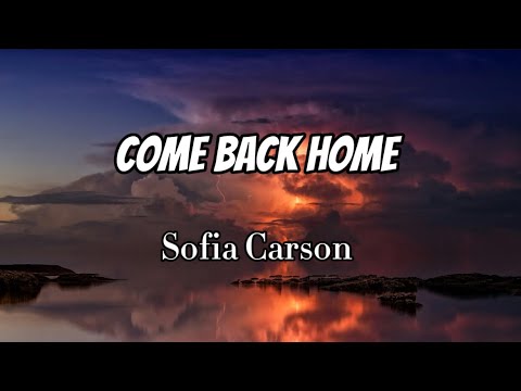 Sofia Carson - Come Back Home (Lyrics)