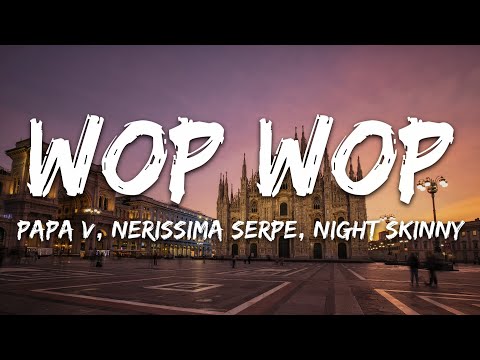 Papa V, Nerissima Serpe, Night Skinny, Fritu - Wop Wop ft. Shiva (Testo/Lyrics)