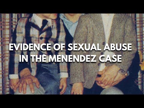 THE EVIDENCE OF SEXUAL ABUSE IN THE MENENDEZ CASE