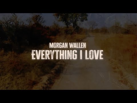 Morgan Wallen - Everything I Love (Lyric Video)