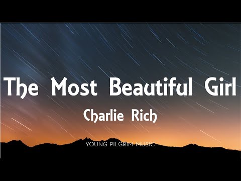 Charlie Rich - The Most Beautiful Girl (Lyrics)