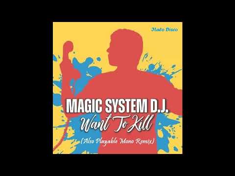 Magic System D.J. / Want to Kill ( Italo Disco)