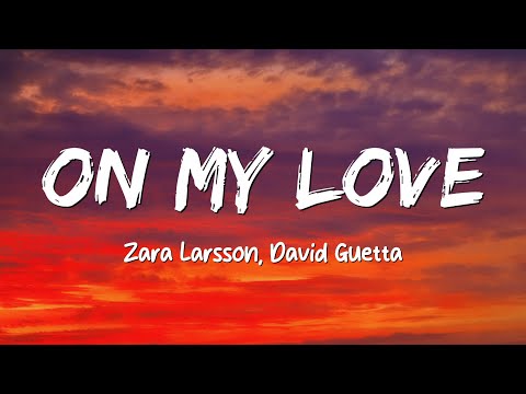 Zara Larsson, David Guetta - On My Love (Lyrics)