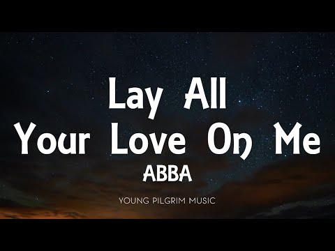 ABBA - Lay All Your Love On Me (Lyrics)