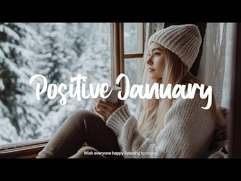 Positive January ☀️ Acoustic/Indie/Pop/Folk Playlist full of good vibes