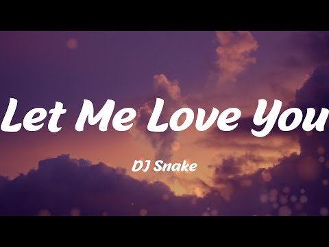 Let Me Love You - DJ Snake (Lyrics)