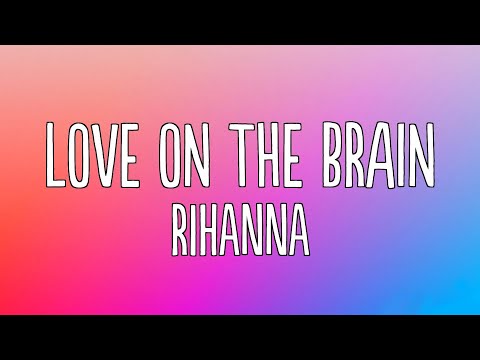 Rihanna - Love On The Brain (Lyrics)