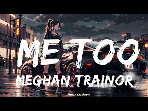 Meghan Trainor - Me Too (Lyrics)   || Music Erickson