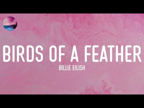 Billie Eilish - BIRDS OF A FEATHER (Lyrics)