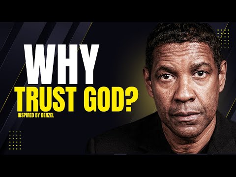 WHY TRUST GOD? Best Motivational Speech Inspired by Denzel Washington Speeches, Inspiration