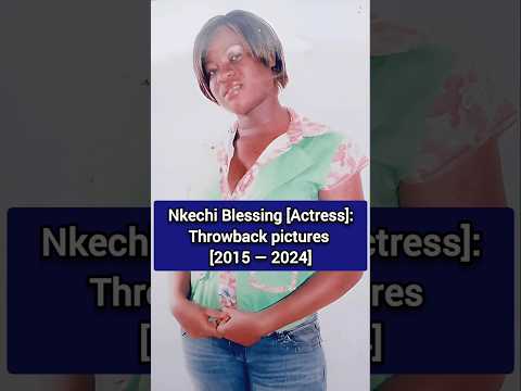 Nkechi Blessing [Actress]: Throwback pictures [2015 — 2024] #nkechiblessingsunday #nkechiblessing