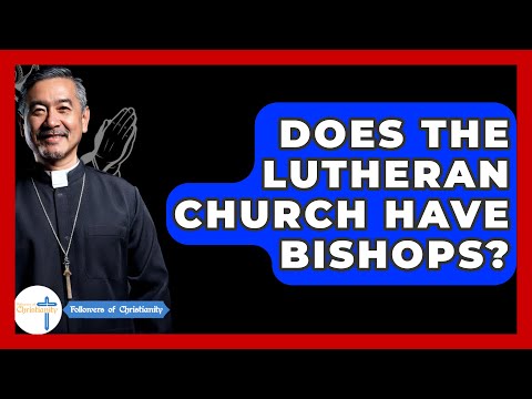 Does The Lutheran Church Have Bishops? - Followers Of Christianity