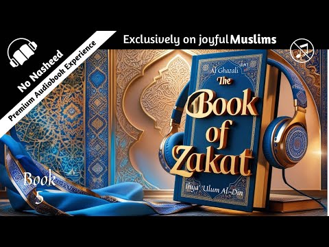 BOOK 5 The Book of Zakah by Ghazali | Ihya Ulum al-Din | Audiobook  | No Music no Nasheed •Subtitles