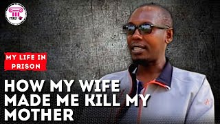 How my wife made me kill my mother - My life in prison