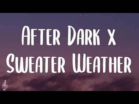 After Dark x Sweater Weather (Lyrics)