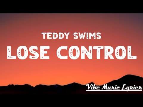 Teddy Swims - Lose Control (Lyrics)