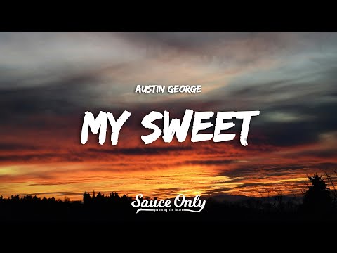 Austin George - My Sweet (Lyrics)