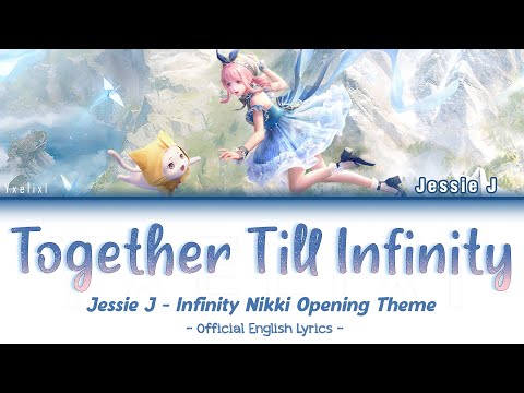 Together Till Infinity - Jessie J / Official English Lyrics [Infinity Nikki 无限暖暖 Opening Theme]