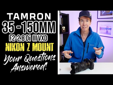 Tamron 35-150mm Nikon Z Mount | Your Questions Answered!