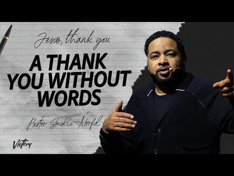 A Thank You Without Words || Jesus, Thank You || Pastor Smokie Norful || Power Message