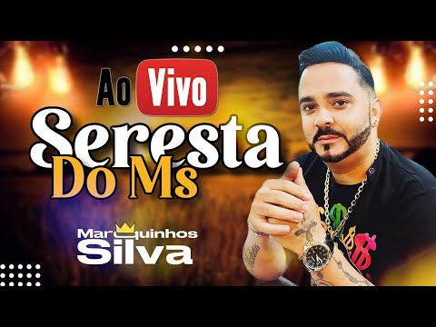 MARQUINHO SILVA - SERESTA DO MS AO VIVO 2023