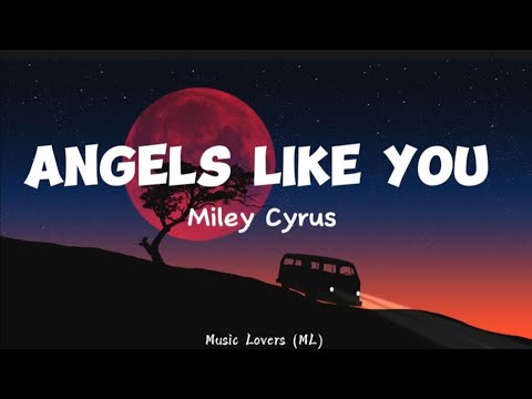 Miley Cyrus - Angels Like You (Lyrics)