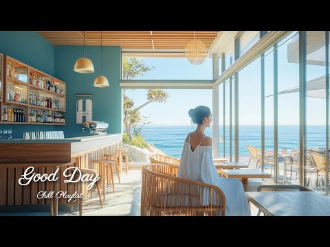 【洋楽playlist】朝からお洒落なカフェでリラックス🍃chill music🎶Good Day music playlist［ドライブbgm/作業用BGM/ゆったりBGM/work/study ］