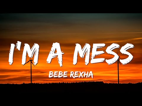 Bebe Rexha - I'm A Mess (Lyrics)