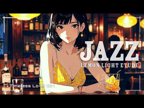 [Japanese-style Lounge x Lofi Jazz] Lemon Light Etude / Relaxing BGM/Study/Work/Timeless Lo-Fi Girl