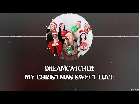 DREAMCATCHER – MY CHRISTMAS SWEET LOVE [HAN+ROM+ENG] LYRICS