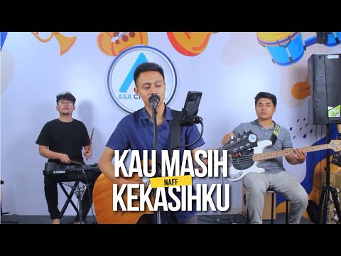 Naff - Kau Masih Kekasihku - Live Cover By Asa Channel