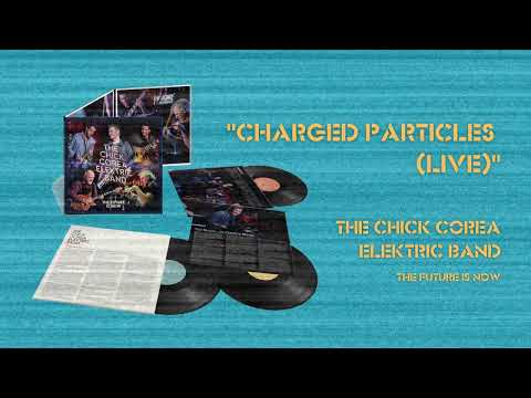 The Chick Corea Elektric Band - Charged Particles (Live) | (Official Audio)